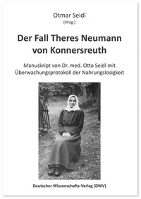 Abbildung von: Der Fall Theres Neumann von Konnersreuth - Deutscher Wissenschaftsverlag