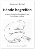 Bild: Hände begreifen. Wie die Evolution ihre Gestalt und Handlungen prägte - Deutscher Wissenschaftsverlag