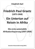 Bild: Friedrich Paul Graetz (1875-1968). Ein Untertan auf Reisen in Afrika - Deutscher Wissenschaftsverlag