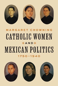 Abbildung von: Catholic Women and Mexican Politics, 1750-1940 - Princeton University Press