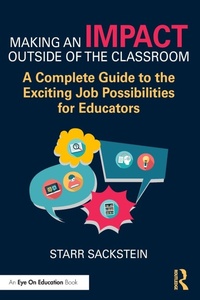 Enlarge image Cover: Making an Impact Outside of the Classroom: A Complete Guide to the Exciting Job Possibilities for Educators - Routledge