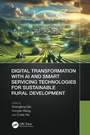 Cover: Digital Transformation with AI and Smart Servicing Technologies for Sustainable Rural Development - CRC Press