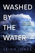 Cover: Washed By The Water (Galveston Crime Scene, #3) - Leigh Jones