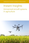 Cover: Instant Insights: Unmanned Aircraft Systems in Agriculture - Burleigh Dodds Science Publishing Limited
