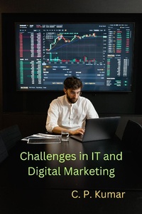 Enlarge image Cover: Challenges in IT and Digital Marketing - C. P. Kumar