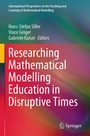 Cover: Researching Mathematical Modelling Education in Disruptive Times - Springer