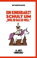 Cover: Ein Kinderarzt schult um - "Weil er das so will." - BoD - Books on Demand