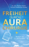 Abbildung von: Freiheit durch Aurachirurgie - Allinti Verlag