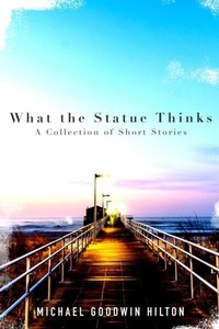 Enlarge image Cover: What the Statue Thinks - Wild Ink Publishing LLC