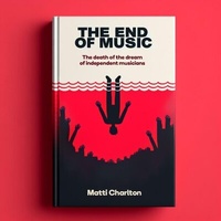 Abbildung von: The End of Music - Matti Charlton