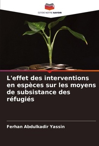 Abbildung von: L'effet des interventions en especes sur les moyens de subsistance des refugies - Editions Notre Savoir
