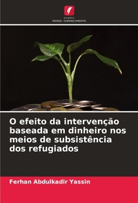 Abbildung von: O efeito da intervencao baseada em dinheiro nos meios de subsistencia dos refugiados - Edicoes Nosso Conhecimento