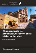 Cover: El apocalipsis del productor/director en la historia del cine - Ediciones Nuestro Conocimiento