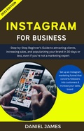 Cover: Instagram For Business: Step-By-Step Beginner's Guide To Attracting Clients, Increasing Sales, and Popularizing Your Brand - Orchid Publishing