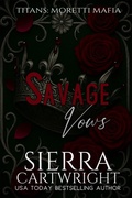 Cover: Savage Vows (Titans: Moretti Mafia, #2) - Sierra Cartwright