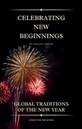 Cover: Celebrating New Beginnings: Global Traditions of the New Year (World Habits, Customs & Traditions, #3) - Shalna Omaye