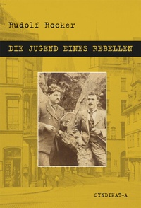 Enlarge image Cover: Rudolf Rocker - Die Jugend eines Rebellen - Frederik Fuß