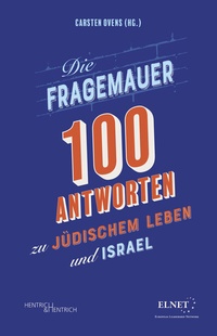 Abbildung von: Die Fragemauer - 100 Antworten zu jüdischem Leben und Israel - Hentrich und Hentrich Verlag Berlin