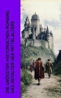 Cover: Die gr&ouml;&szlig;ten historischen Romane: Das Zeitalter des Mittelalters - e-artnow