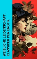 Cover: Weibliche Leidenschaft: Klassiker der Erotik - e-artnow