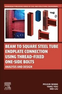 Enlarge image Cover: Beam to Square Steel Tube Endplate Connection Using Thread-Fixed One-Side Bolts - Woodhead Publishing