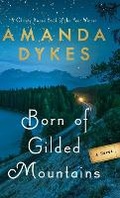 Cover: Born of Gilded Mountains - Bethany House Publishers