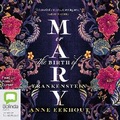 Cover: Mary; or, the Birth of Frankenstein - Bolinda Audio Books