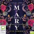 Cover: Mary; or, the Birth of Frankenstein - Bolinda Audio Books