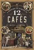 Cover: A History of Europe in 12 Cafes - Pen & Sword History