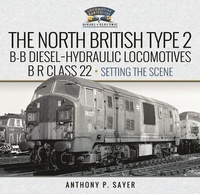 Bild vergrößern Bild: North British Type 2 B-B Diesel-Hydraulic Locomotives, BR Class 22 - Volume 1 - Setting the Scene - Pen & Sword Transport