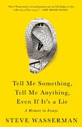 Cover: Tell Me Something, Tell Me Anything, Even If It's a Lie - Heyday Books