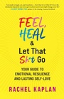 Cover: Feel, Heal, and Let That Sh*t Go - New World Library