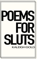 Cover: Poems For Sluts - Kaleigh Gold