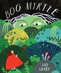 Cover: Bog Myrtle - Annick Press Ltd