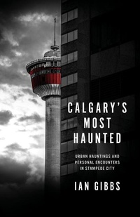 Enlarge image Cover: Calgary's Most Haunted - Touchwood Editions