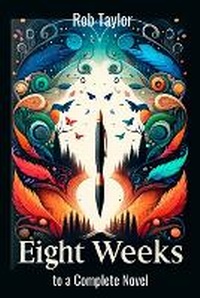 Enlarge image Cover: Eight Weeks to a Complete Novel - BookVAULT Publishing
