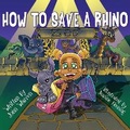 Cover: How to Save a Rhino - Pegasus Elliot Mackenzie Publishers