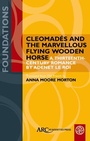 Cover: Cleomades and the Marvellous Flying Wooden Horse - Arc Humanities Press
