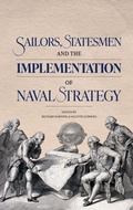 Cover: Sailors, Statesmen and the Implementation of Naval Strategy - Boydell Press