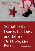 Cover: Somatics in Dance, Ecology, and Ethics - Intellect Books
