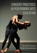 Cover: Consent Practices in Performing Arts Education - Intellect Books