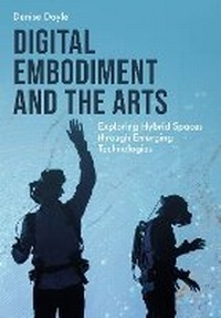 Enlarge image Cover: Digital Embodiment and the Arts - Intellect Books