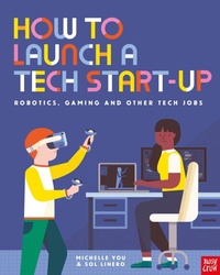 Enlarge image Cover: How to Launch a Tech Start-Up: Robotics, Gaming and Other Tech Jobs - Nosy Crow Ltd