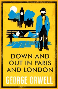 Abbildung von: Down and Out in Paris and London - Alma Classics