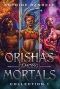 Cover: Orishas Among Mortals - Antoine William Bandele
