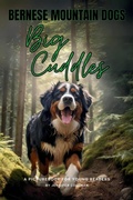 Cover: Bernese Mountain Dogs Big Cuddles - Artful Paws Publishing