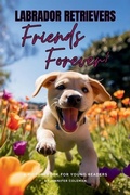 Cover: Labrador Retrievers Friends Forever - Artful Paws Publishing