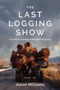 Cover: The Last Logging Show - Harbour Publishing