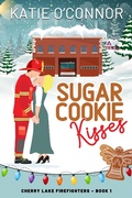 Cover: Sugar Cookie Kisses (Cherry Lake Fire Fighters, #1) - Snarky Heart Press
