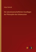 Cover: Die naturwissenschaftlichen Grundlagen der Philosophie des Unbewussten - Outlook Verlag
